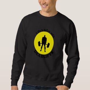 Life With Deadlifts Gym Quote Powerlifting Sweatshirt