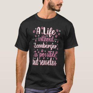 Life with dog love best friend dog breed Leonberge T-Shirt