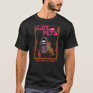 Life With Pets  Play Dead Trick T-Shirt