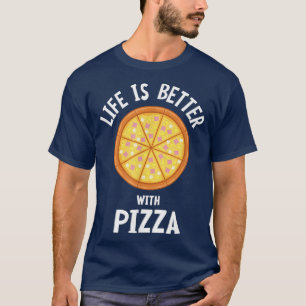 Life With Pizza Italian Food Cheese Pizza Maker T-Shirt
