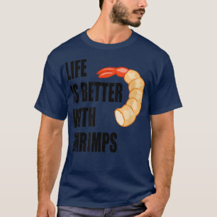 Life With Shrimps Funny Seafood Chef Prawn T-Shirt