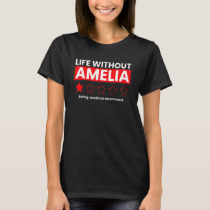 Life Without Amelia Boring Would Not Recommend Re T-Shirt