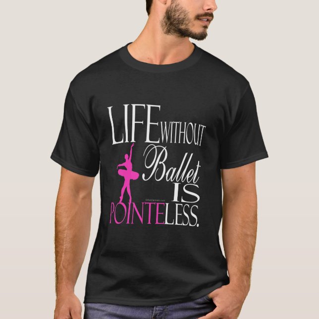 Life without ballet is a dark T-shirt (Front)