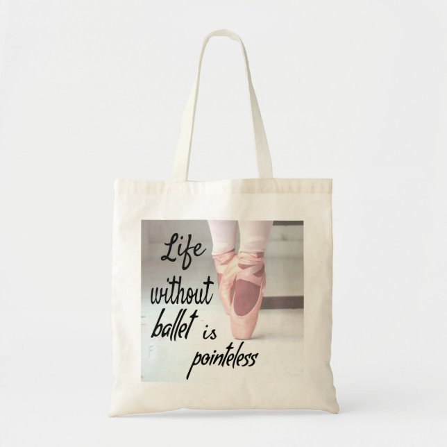 Life without ballet is pointeless Pink Pointe Shoe Tote Bag (Front)