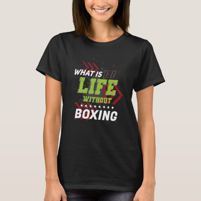 Life Without Boxing  Sports Humour Games Boxer Pla T-Shirt (Front)