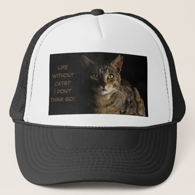 Life without cats? I don’t think so! custom funny Trucker Hat (Front)