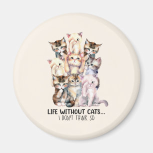 Life Without Cats Magnet