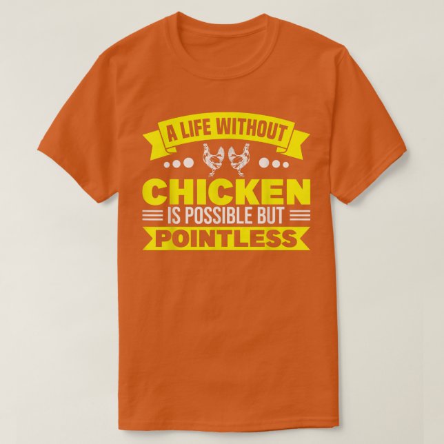 Life Without Chicken Pointless Chicken Farmer  T-Shirt (Design Front)