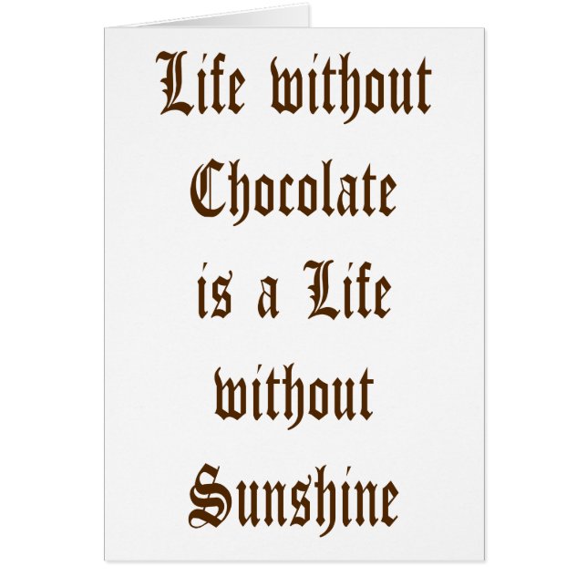 Life without Chocolate is a Day without Sunshine (Front)