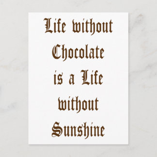 Life without Chocolate is a Day without Sunshine Postcard