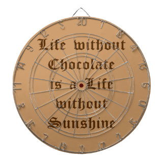 Life without Chocolate is a Life without Sunshine Dartboard