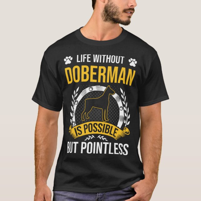 Life Without Doberman Is Pointless Dog T-Shirt (Front)
