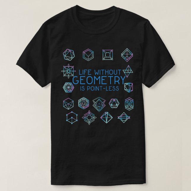 Life Without Geometry Is PointLess Math Teacher  T-Shirt (Design Front)