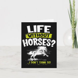 Life Without Horses I Dont Think So Shirt Horsebac Card