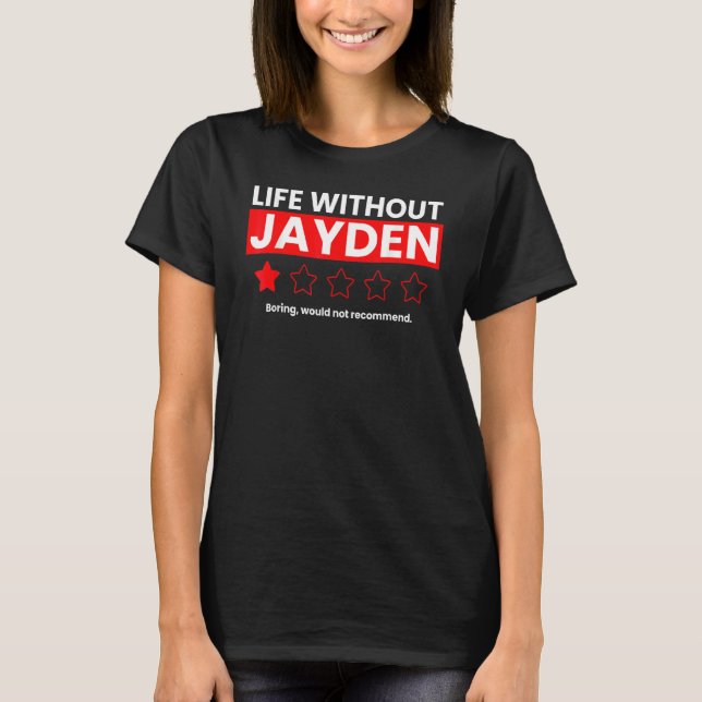 Life Without Jayden Boring Would Not Recommend  Re T-Shirt (Front)