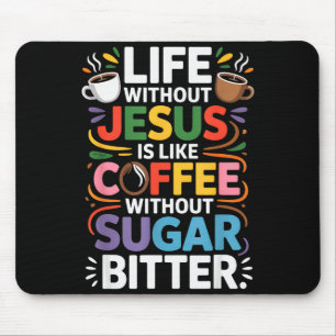 Life Without Jesus Funny Christian Religious Faith Mouse Pad