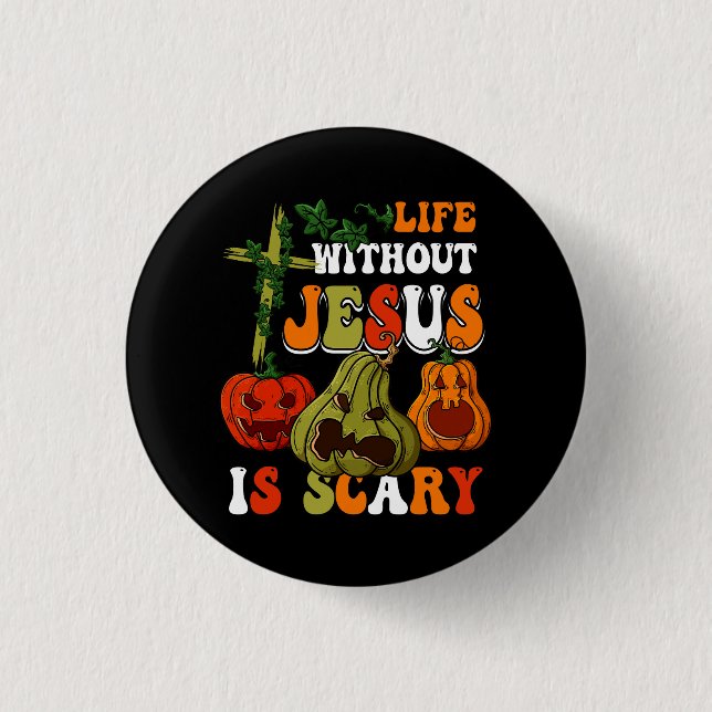 Life Without Jesus Is Scary Fall Christian Hallowe 3 Cm Round Badge (Front)