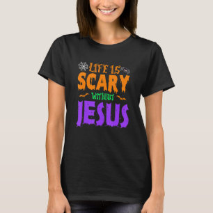 Life Without Jesus is Scary Fall Christian Hallowe T-Shirt