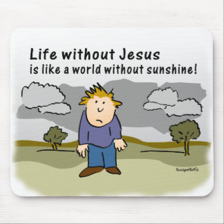 Life Without Jesus - World Without Sunshine Mouse Pad