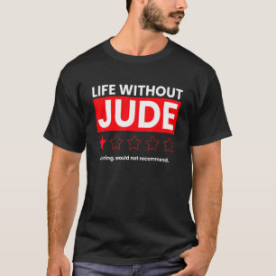 Life Without Jude Boring Would Not Recommend Sayi T-Shirt