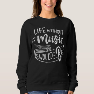 Life Without Music Would B Flat Music Teacher Prof Sweatshirt
