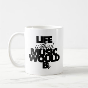 Life Without Music Would Be B Flat Pun Musical Coffee Mug
