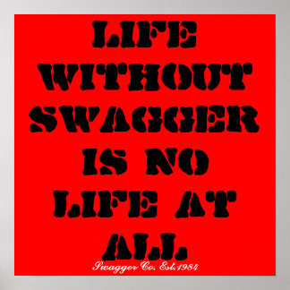 Life without SWAGGER is no life at all, Swagger... Poster