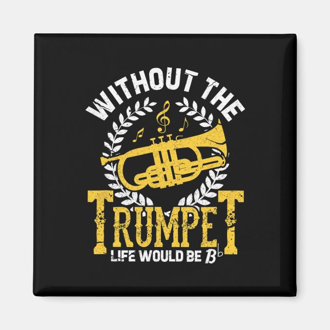 Life Without Trumpet Would Bflat Funny Trump Playe Magnet (Front)