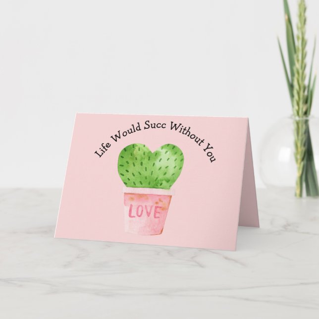 Life Would Succ Without You Cactus Cacti Card (Front)