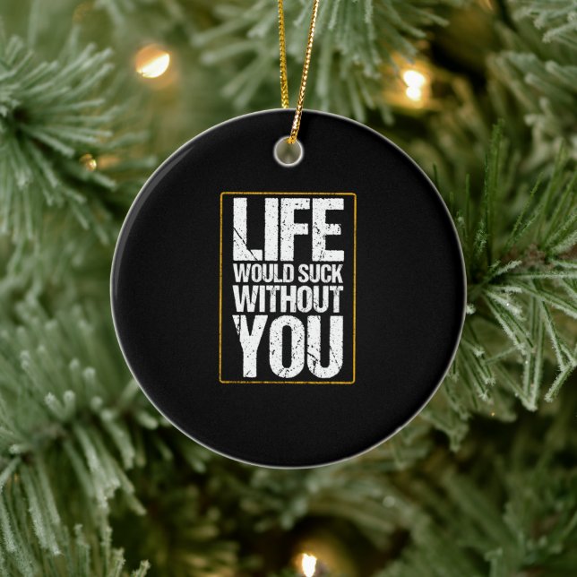 Life Would Suck Without You Valentine's Day Gift Ceramic Tree Decoration (Tree)
