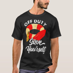 Lifeguards Off Duty Save Yourself T-Shirt