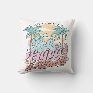 Life's A Beach Enjoy The Waves Cushion