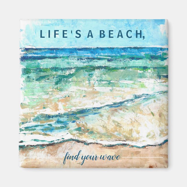 Life's A Beach Find Your Wave Quote Magnet (Front)