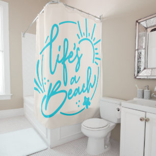 Lifes a beach shower curtain