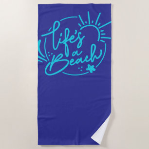 Lifes a beach towel