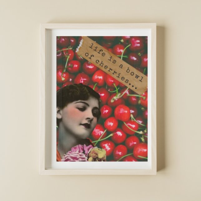 Life's A Bowl of Cherries Altered Art Poster (Creator Uploaded)