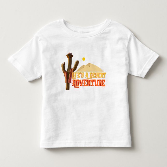 Life's a Desert Adventure Toddler T-Shirt (Front)