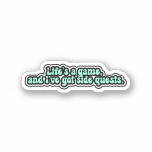 Life's a game and I've got sidequests. ADHD
