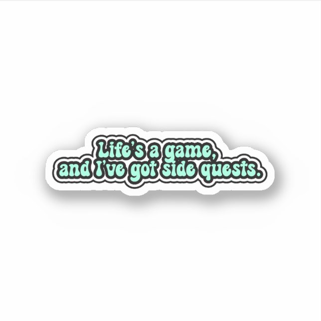 Life's a game and I've got sidequests. ADHD (Front)