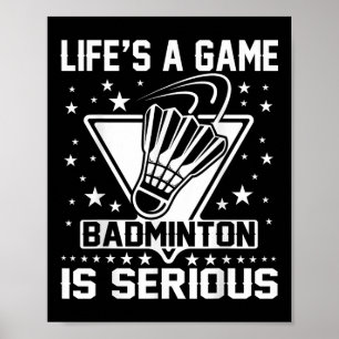 Lifes A Game Badminton Is Serious Coach Trainer Ou Poster