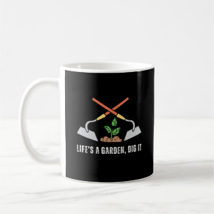 Life's a Garden Dig It Funny Gardening Coffee Mug