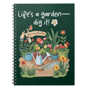 Life's A Garden—Dig It! Notebook