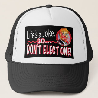 Life's A Joke Anti-Trump 2016 Trucker Hat