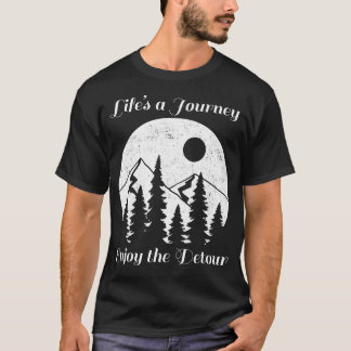 Lifes A Journey Enjoy the Detour - A T-Shirt