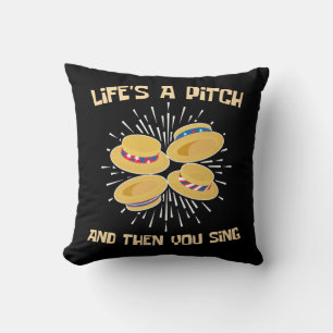 Life's a Pitch and Then You Sing Barbershop Singer Cushion
