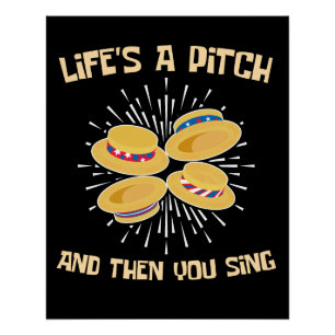 Life's a Pitch and Then You Sing Barbershop Singer Poster