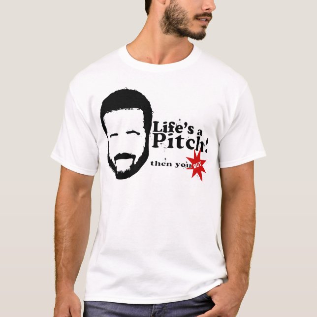 Lifes a Pitch! T-Shirt (Front)