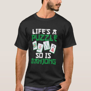 Life's A Puzzle So Is Mahjong Tiles Player Mahjong T-Shirt