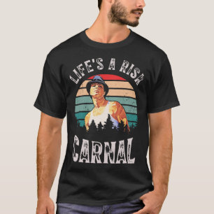 Lifes A Risk Carnal T-Shirt