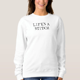 Life's A Stitch Personalise Edit Knit Sew Gift Sweatshirt